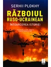 Razboiul ruso-ucrainean. Intoarcerea istoriei