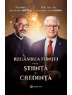 Regasirea fiintei prin stiinta si credinta