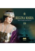 Regina Maria. Prin puterea destinului