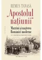 „Apostolul natiunii“. Mazzini si nasterea Romaniei moderne