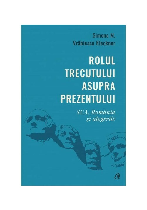 Rolul trecutului asupra prezentului. SUA, Romania si alegerile