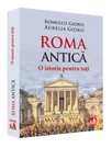 Roma Antica. O istorie pentru toti