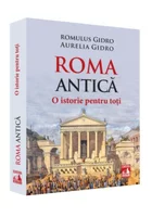 Roma Antica. O istorie pentru toti
