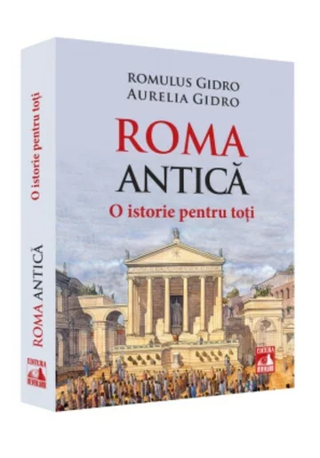 Roma Antica. O istorie pentru toti