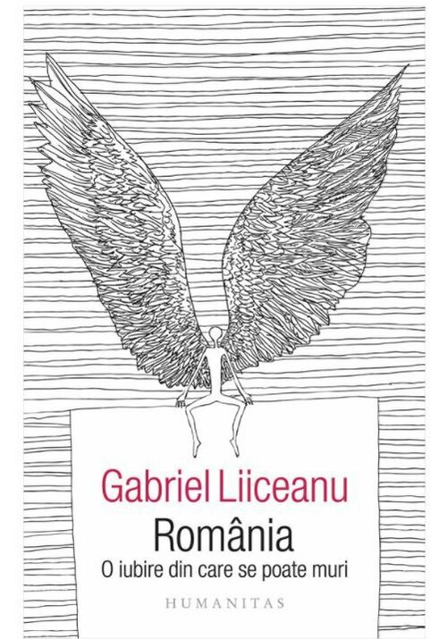 Romania, o iubire din care se poate muri Carti >> Beletristica >> Literatura Romana