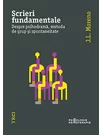 Scrieri fundamentale. Despre psihodrama, metoda de grup si spontaneitate