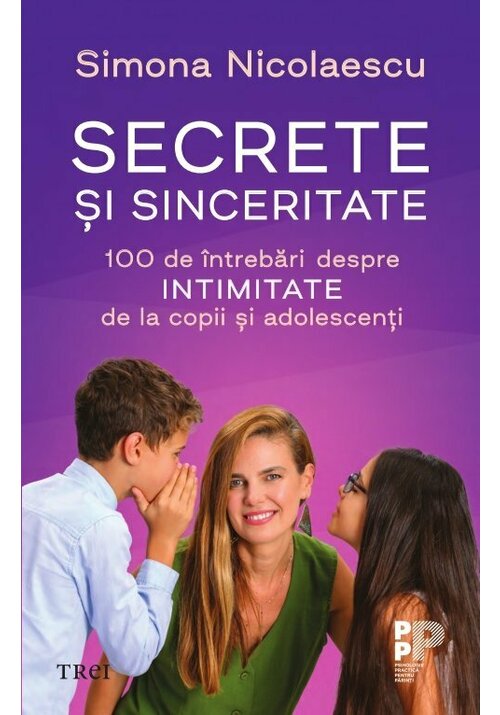 Secrete si sinceritate. 100 de intrebari despre intimitate de la copii si adolescenti