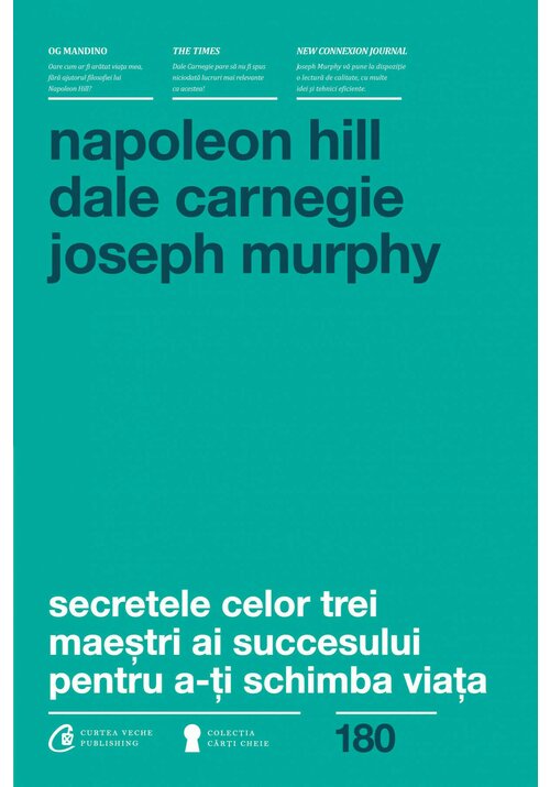 Secretele celor trei maestri ai succesului - hill, carnegie, murphy