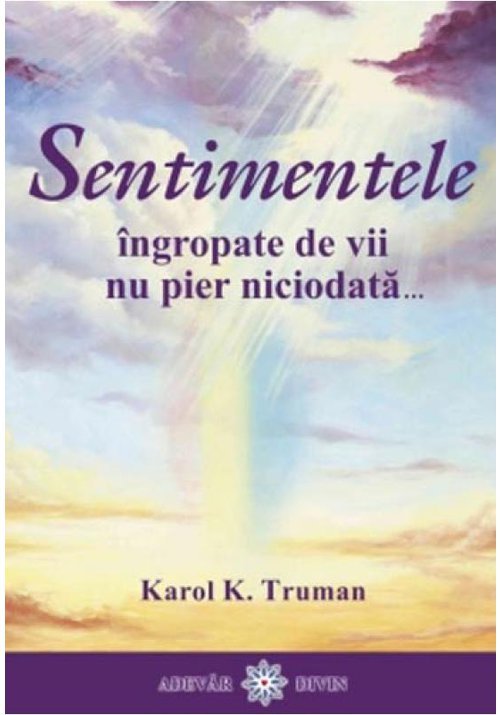 Sentimentele ingropate de vii nu pier niciodata...