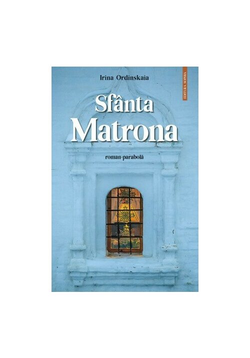 Vezi detalii pentru Sfanta Matrona (roman-parabola)