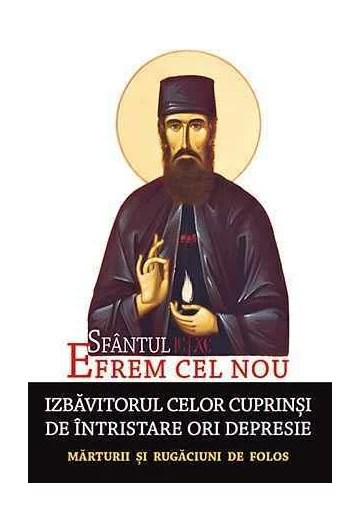 Sfantul Efrem Cel Nou: izbavitorul celor cuprinsi de intristare ori depresie