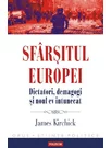 Sfarsitul Europei. Dictatori, demagogi si noul ev intunecat