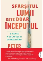Sfarsitul lumii este doar inceputul. O harta a colapsului globalizarii