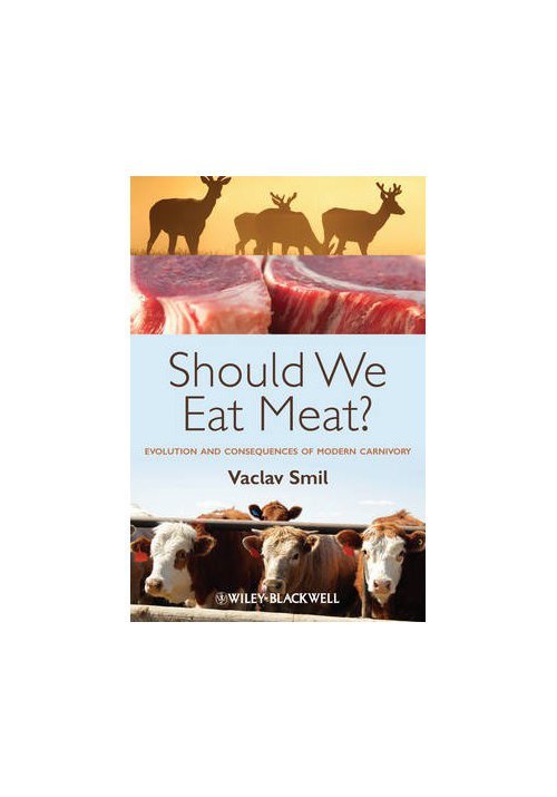 Should We Eat Meat? Evolution and Consequences of Modern Carnivory