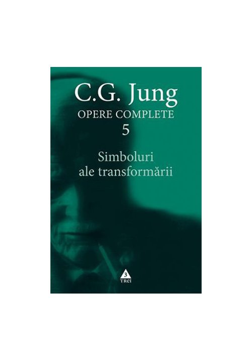 Simboluri ale transformarii. opere complete, vol. 5