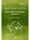 Simboluri arhetipale in basme. Calatoria eroului - Opere Complete 2