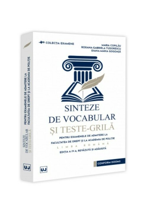 Sinteze de vocabular si teste-grila pentru examenele de admitere la Facultatea de Drept si la Academia de Politie – Limba romana, editia a IV-a