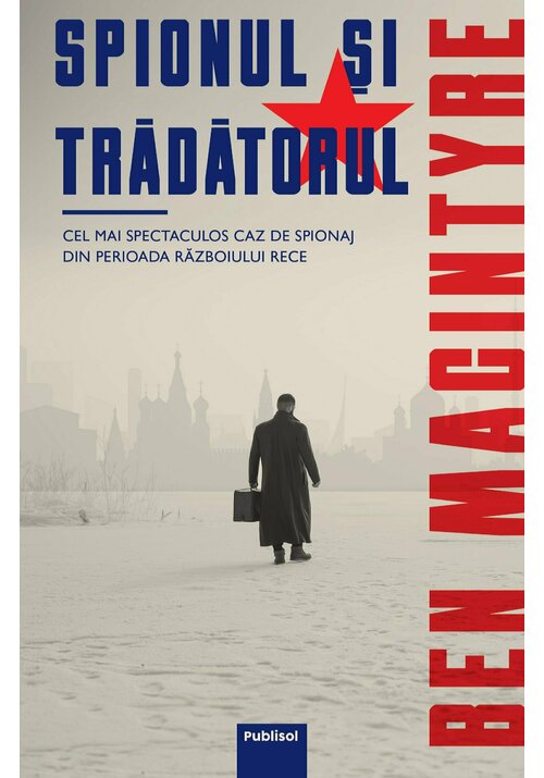 Spionul si tradatorul - cel mai spectaculos caz de spionaj din perioada razboiului rece