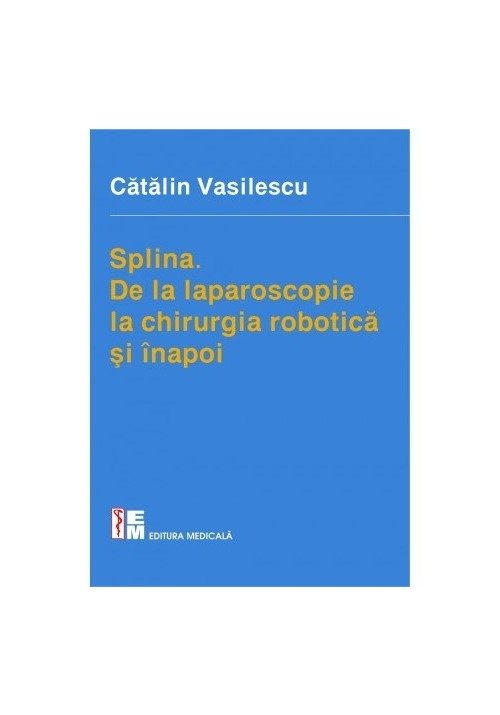 Splina. de la laparoscopie la chirurgia robotică și înapoi