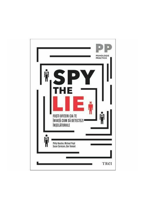 Vezi detalii pentru Spy the Lie. Fosti ofiteri CIA te invata cum sa detectezi inselatoriile
