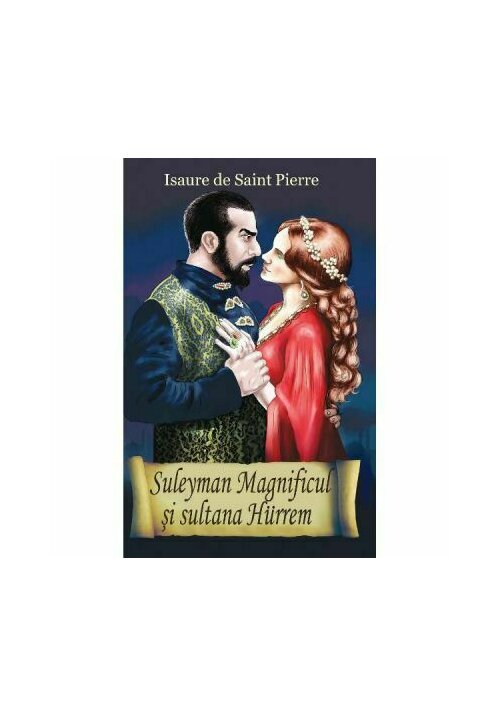 SULEYMAN MAGNIFICUL SI SULTANA HURREM