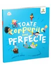Toate corpurile sunt perfecte