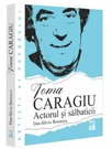 Toma Caragiu. Actorul si salbaticii