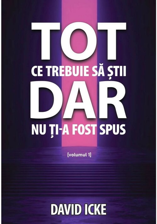 Tot ce trebuie sa stii, dar nu ti-a fost spus - volumul 1