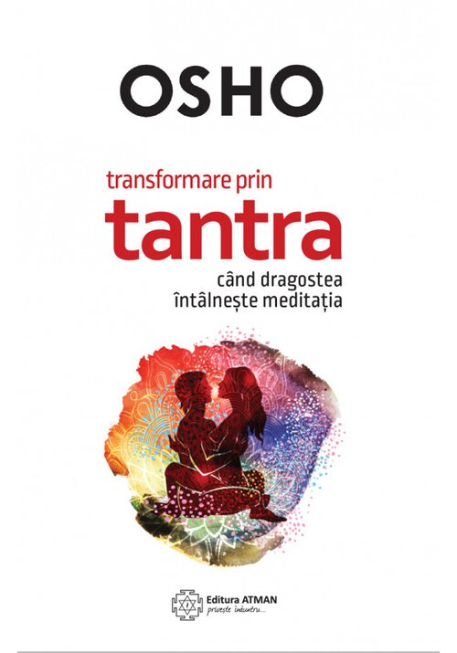 Transformare prin tantra. Cand dragostea intalneste meditatia