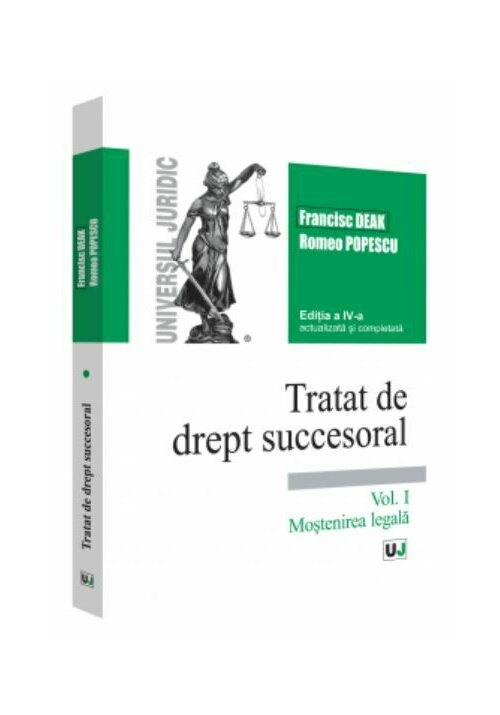 Tratat de drept succesoral - Editia a IV-a, actualizata si completata. Volumul I - Mostenirea legala