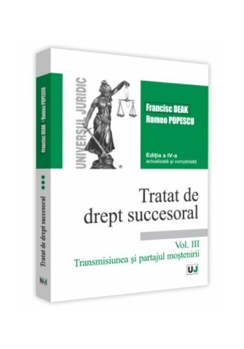 Tratat de drept succesoral - Editia a IV-a, actualizata si completata. Volumul III - Transmisiunea si partajul mostenirii