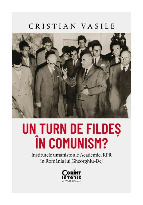 Un turn de fildes in comunism? Institutele umaniste ale Academiei RPR in Romania lui Gheorghiu-Dej