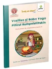 Vasilisa si Baba Yaga • Piticul Rumpelstiltskin