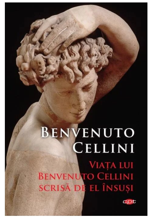 Viata lui Benvenuto Cellini scrisa de el insusi