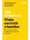 Viata secreta a banilor - Tad Crawford