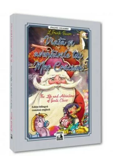 Viata si aventurile lui Mos Craciun / The Life and Adventures of Santa Claus. Editie bilingva