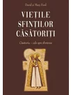 Vietile sfintilor casatoriti - Casatoria : cale spre sfintenie
