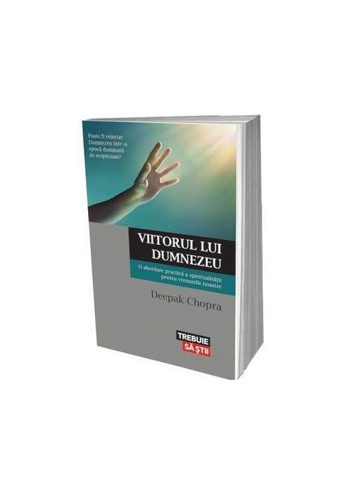 Viitorul lui Dumnezeu. O abordare practica a spiritualitatii pentru vremurile noastre