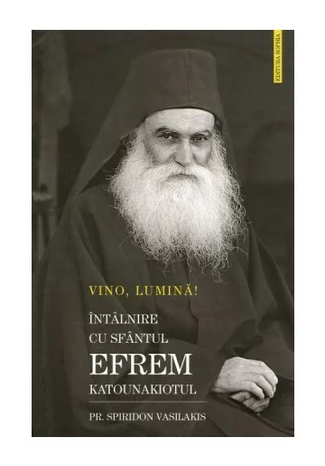 VINO LUMINA - Intalnire cu Sf.Efrem Katounakiotul