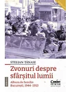 Zvonuri despre sfarsitul lumii. Bucuresti, 1944–1953